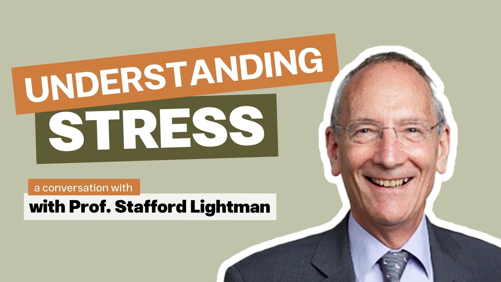 Understanding Stress with Professor Stafford Lightman