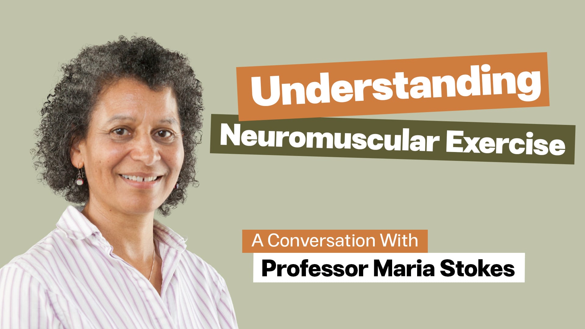 Understanding Neuromuscular Exercise with Professor Maria Stokes