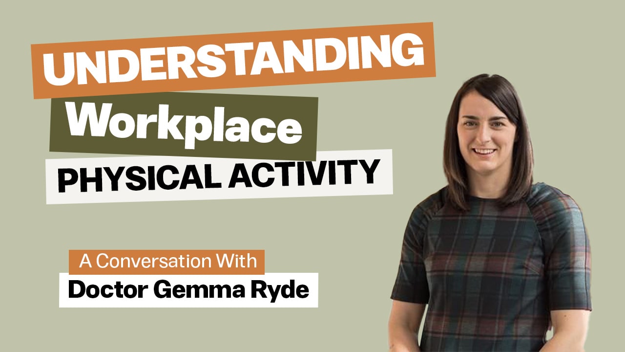 Understanding Workplace Physical Activity with Dr Gemma Ryde