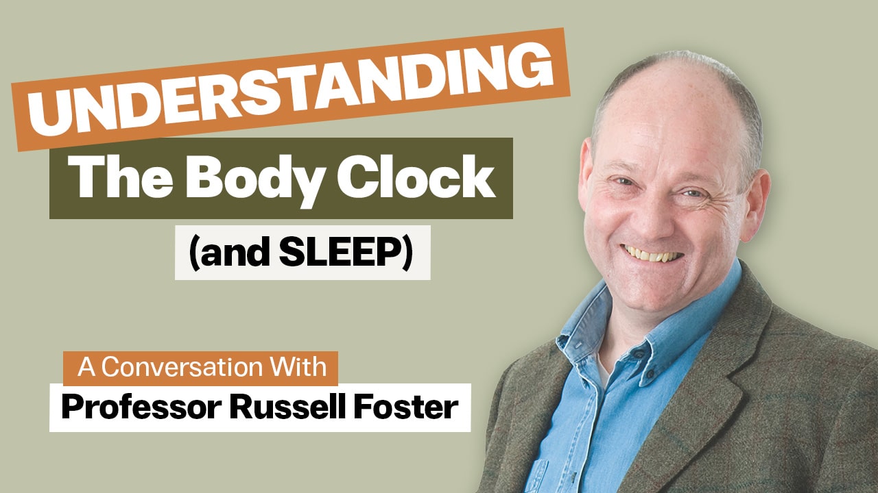 Stress-Free Longevity podcast episode 10 on sleep science with Oxford Professor Russell Foster discussing body clock and circadian rhythms