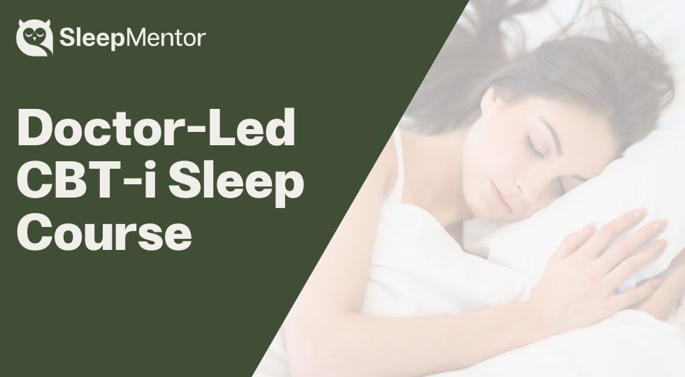 Sleep Mentor: The Doctor-Led CBT-i Course to Beat Insomnia