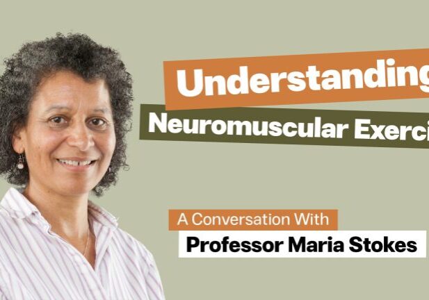Understanding Neuromuscular Exercise with Professor Maria Stokes